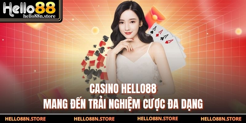 Casino Hello88 mang đến trải nghiệm cược đa dạng